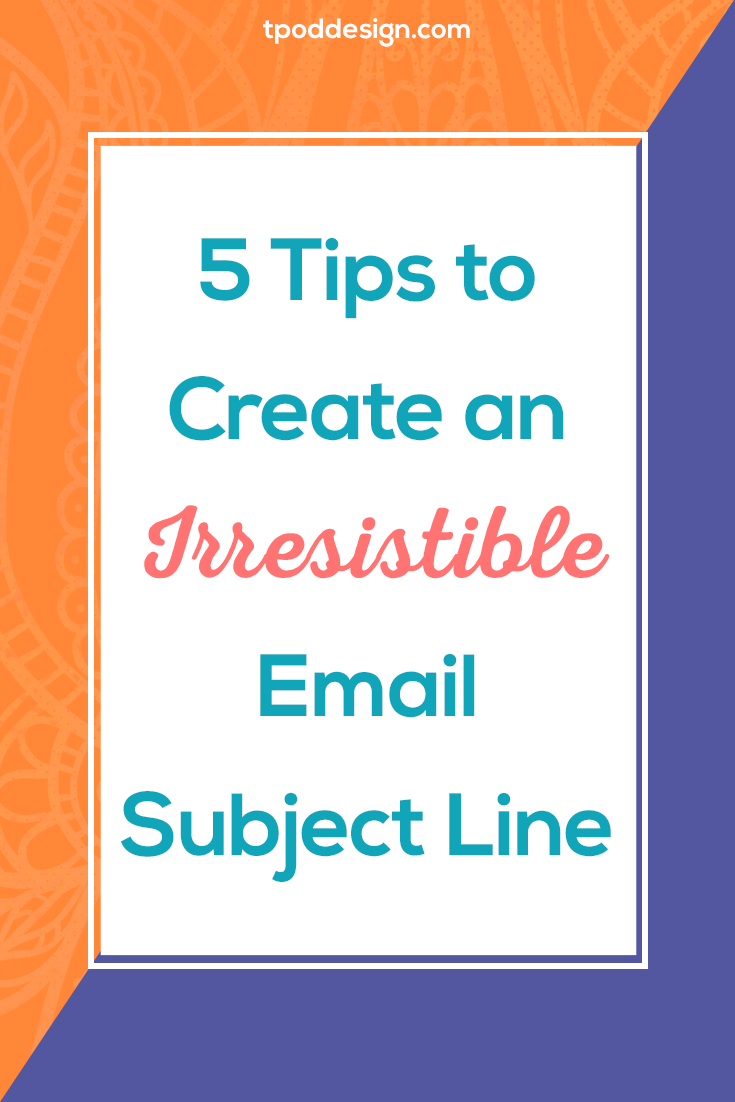 5 Tips to Create An Irresistible Email Subject Line