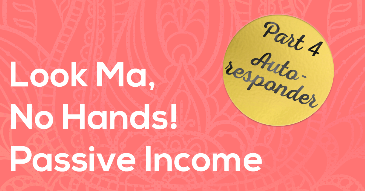 Passive Income 4 - Autoresponders