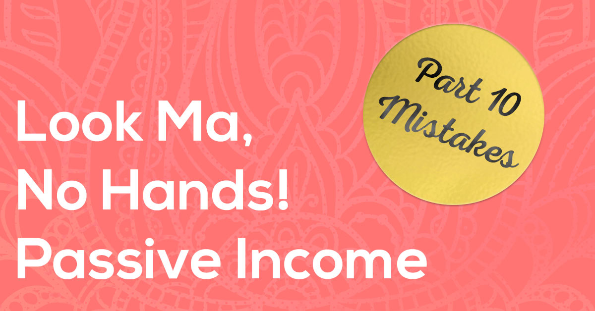 Passive Income 10 - Affiliate Marketing Mistakes