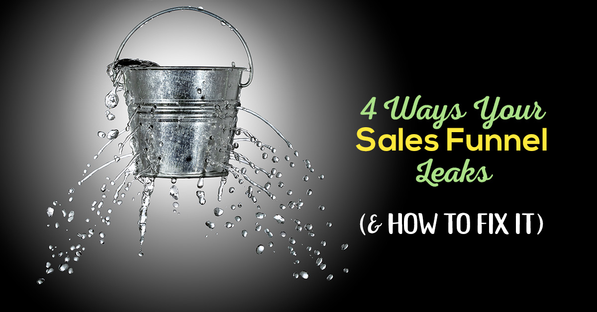 4 Ways Your Sales Funnel Leaks & How to Fix It